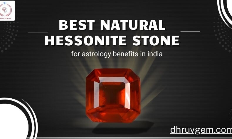Best Hessonite stone in India